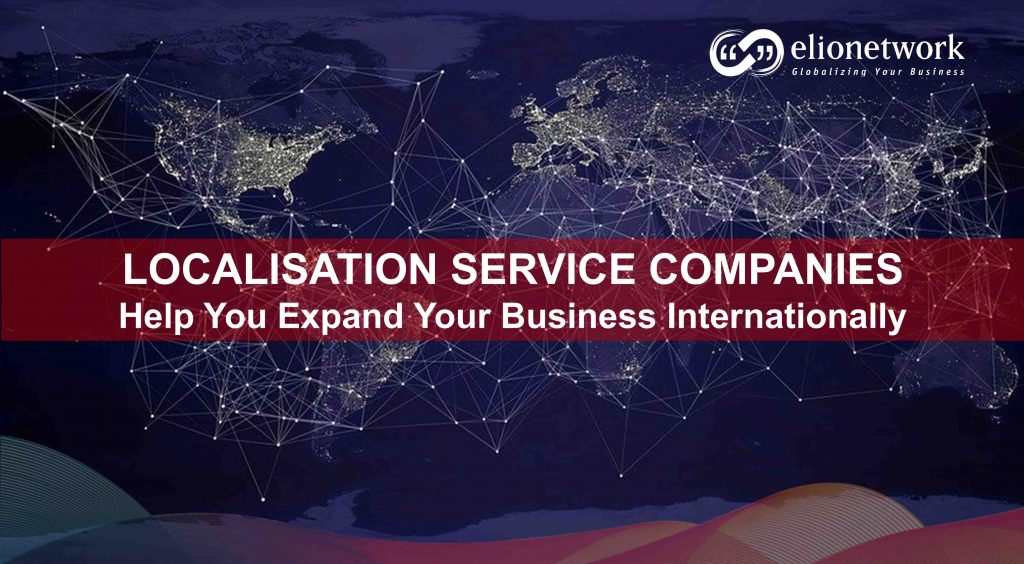 How Localisation Service Companies Help You Expand Your Business Internationally