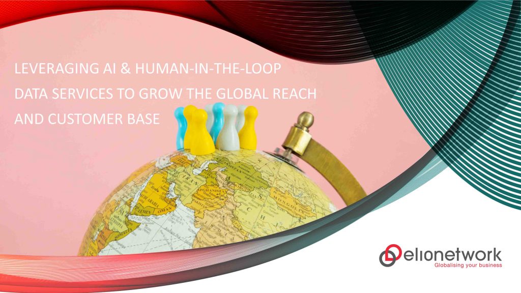 Leveraging AI & Human-in-the-Loop Data Services to Grow the Global Reach and Customer Base