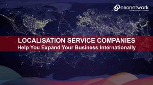 How Localisation Service Companies Help You Expand Your Business Internationally