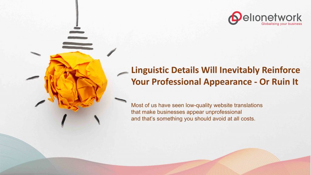 Linguistic details will inevitably reinforce your professional appearance 