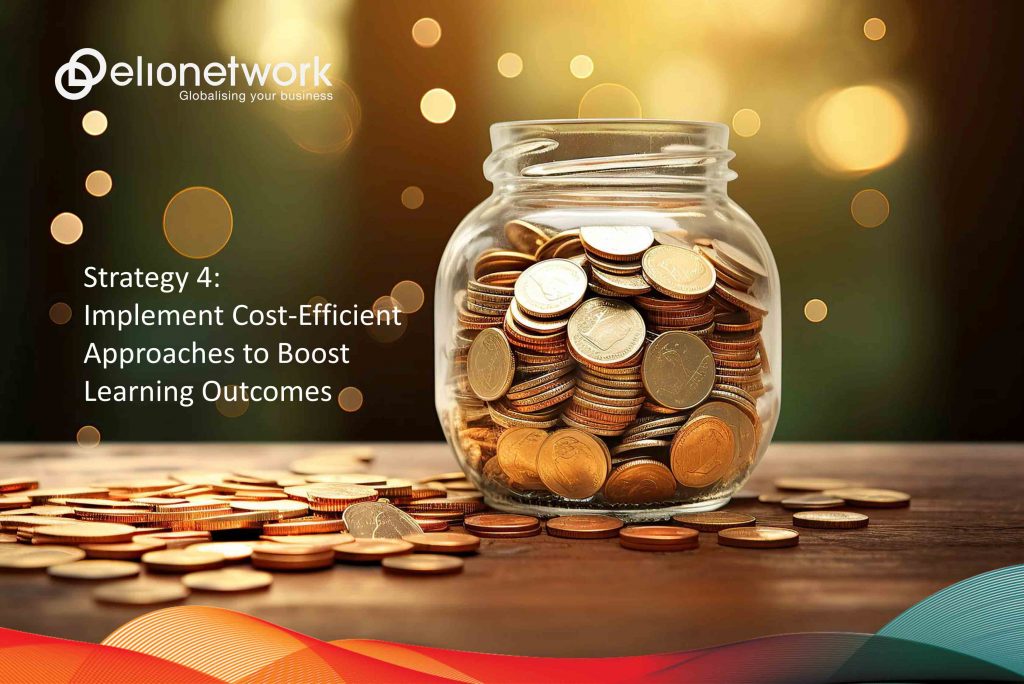 Strategy 4: Implement Cost-Efficient Approaches to Boost Learning Outcomes 