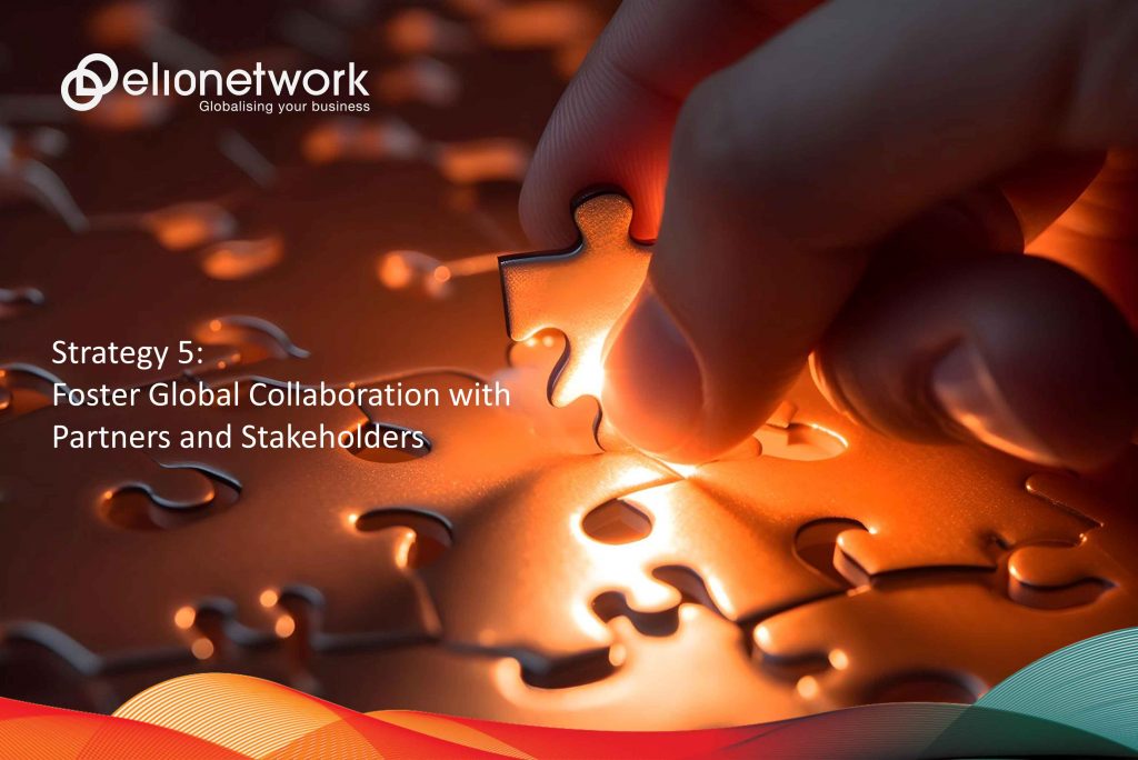 Strategy 5: Foster Global Collaboration with Partners and Stakeholders 
