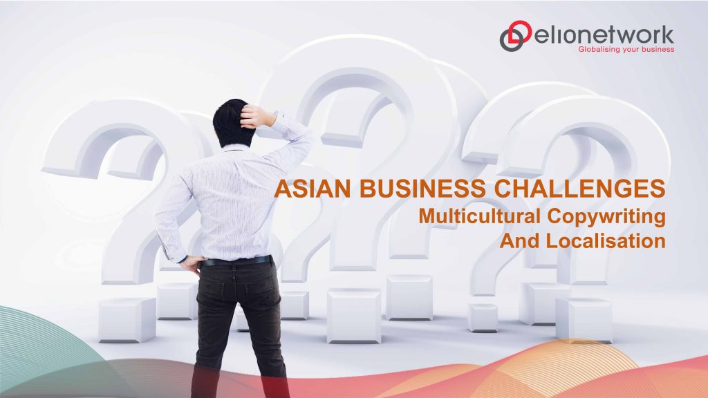 Asian Business Challenges: Multicultural Copywriting And Localisation