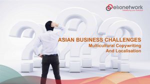 Asian Business Challenges: Multicultural Copywriting And Localisation