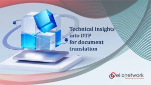 Technical insights into DTP for document translation