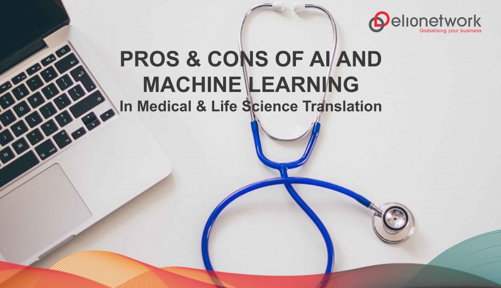 Pros & Cons Of AI And Machine Learning In Medical & Life Science Translation
