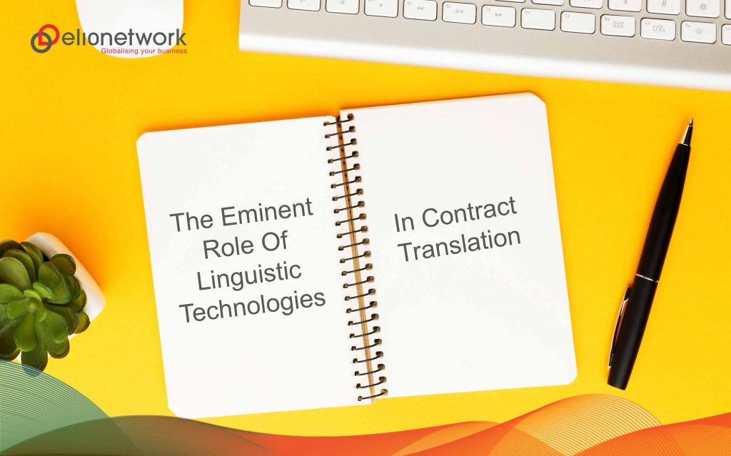 The Eminent Role of Linguistic Technologies in Contract Translation