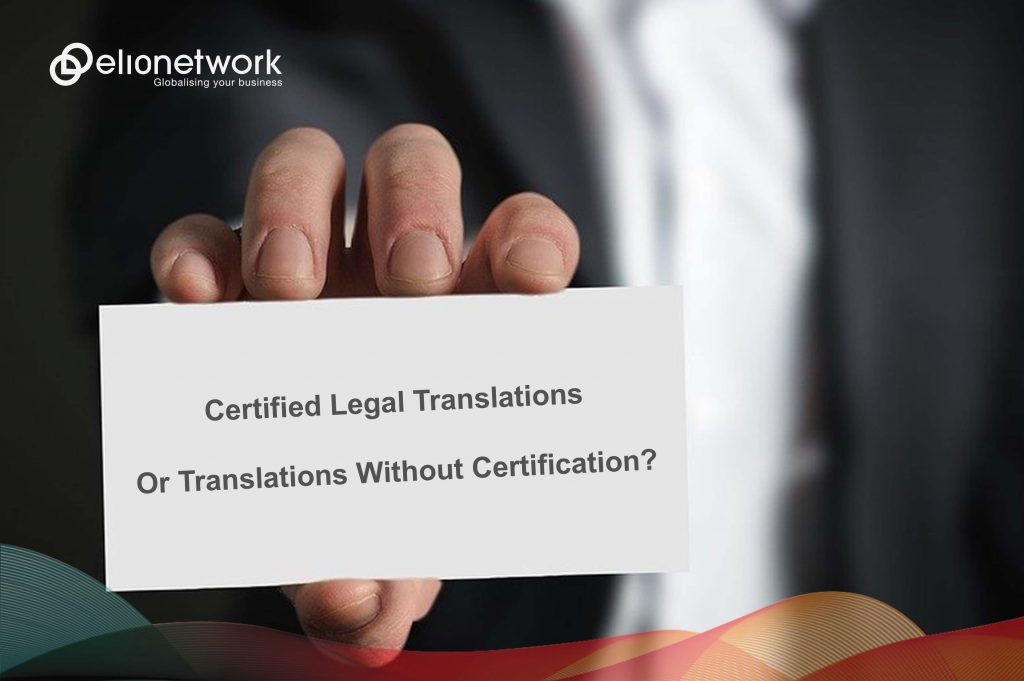 Certified Legal Translations Or Translations Without Certification? 