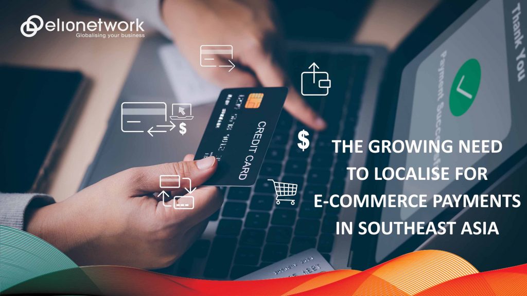 The Growing Need to Localise for E-Commerce Payments in Southeast Asia