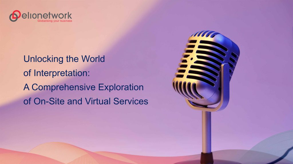 Unlocking the World of Interpretation: A Comprehensive Exploration of On-Site and Virtual Services