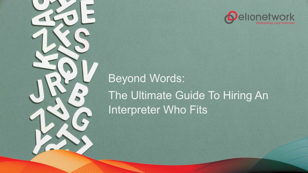 The Ultimate Guide to Hiring an Interpreter Who Fits Introduction 