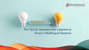 Pro Tips for Speakers and Listeners to Excel in Multilingual Sessions