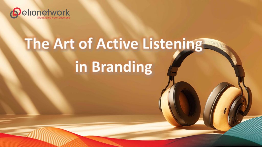 The Art of Active Listening in Branding