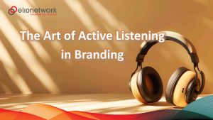 The Art of Active Listening in Branding