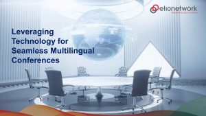 Leveraging Technology for Seamless Multilingual Conferences