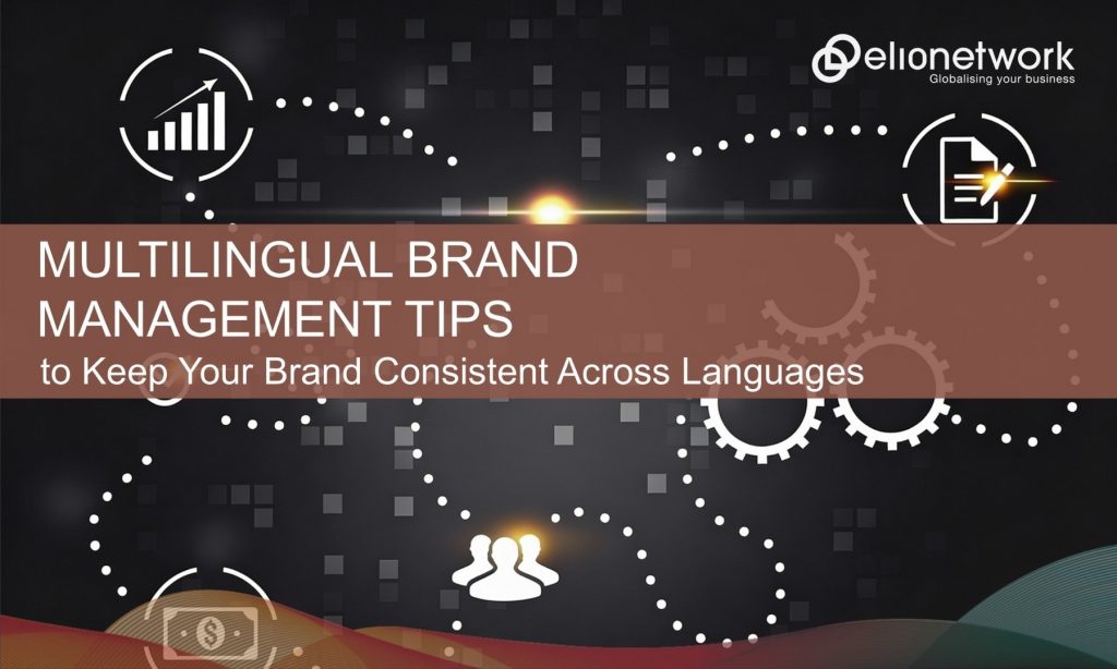 Multilingual Brand Management Tips to Keep Your Brand Consistent Across Languages